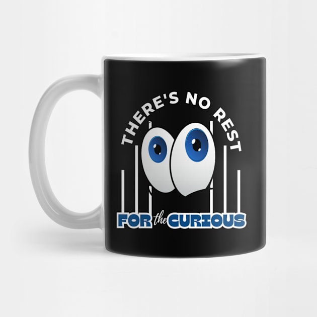 There's No Rest For The Curious Funny Design by Digital Mag Store